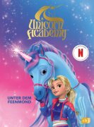 Unicorn Academy – Unter dem Feenmond